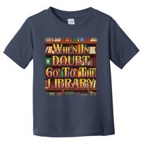 When In Doubt Go To The Library Toddler T-Shirt