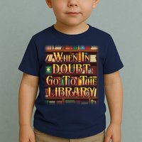 When In Doubt Go To The Library Toddler T-Shirt