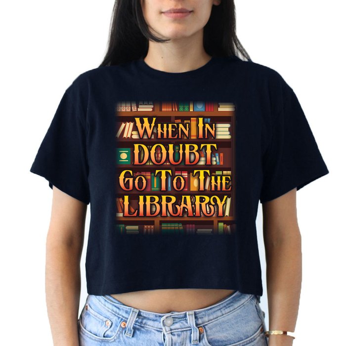 When In Doubt Go To The Library Crop Top