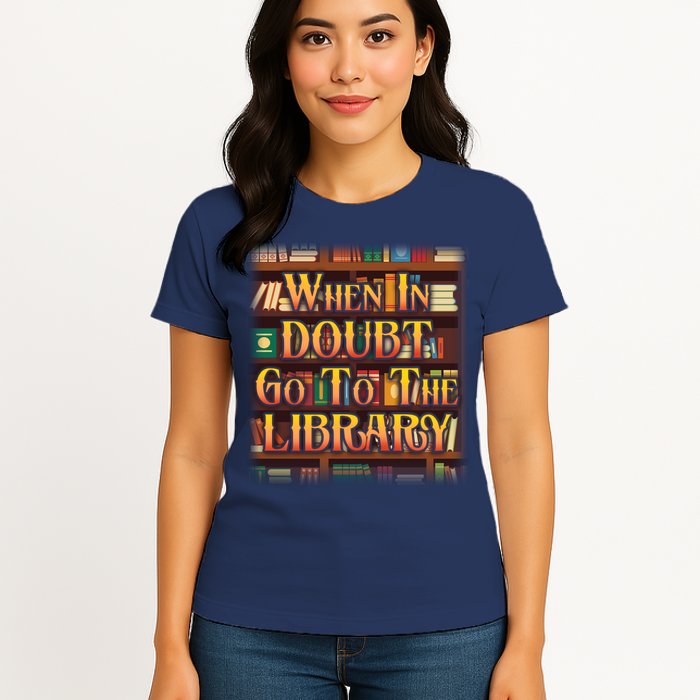 When In Doubt Go To The Library Womens T-Shirt