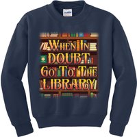 When In Doubt Go To The Library Kids Sweatshirt