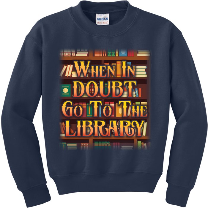 When In Doubt Go To The Library Kids Sweatshirt