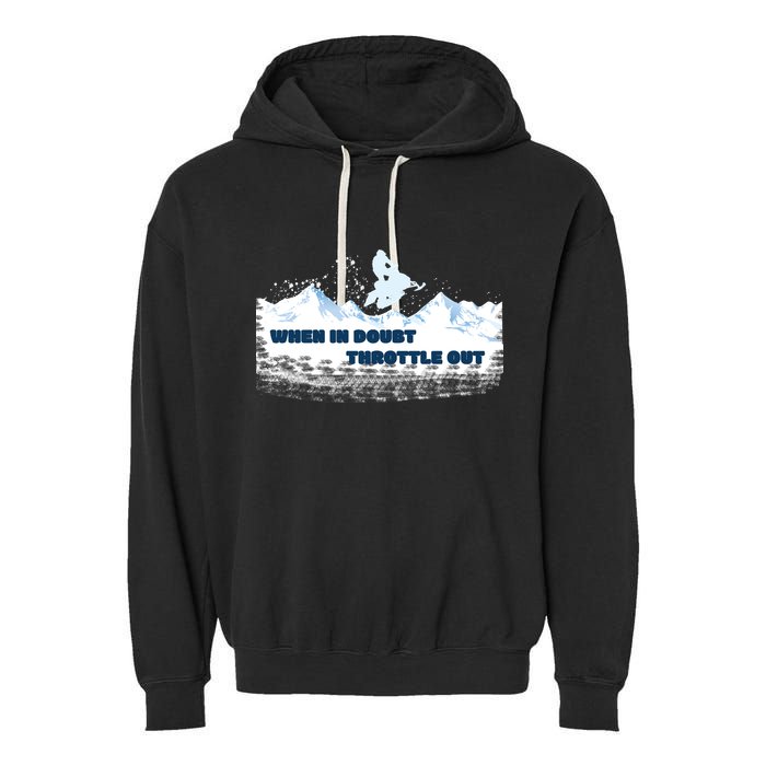 When In Doubt Throttle Out Snowmobiling Garment-Dyed Fleece Hoodie