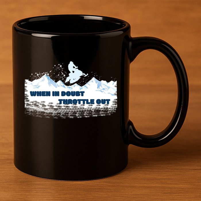 When In Doubt Throttle Out Snowmobiling 11oz C Handle Ceramic Mug