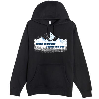 When In Doubt Throttle Out Snowmobiling Premium Pullover Hoodie