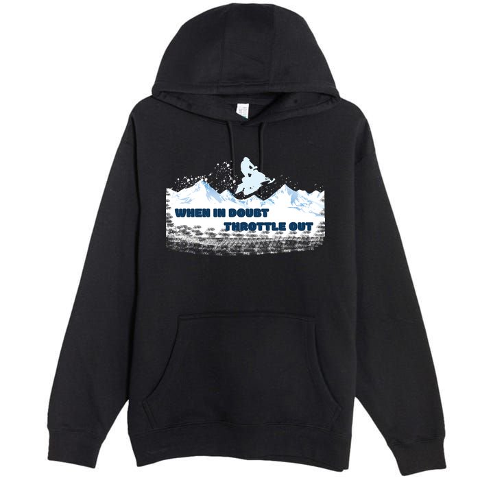 When In Doubt Throttle Out Snowmobiling Premium Pullover Hoodie