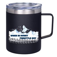 When In Doubt Throttle Out Snowmobiling 12oz Stainless Steel Coffee Mug