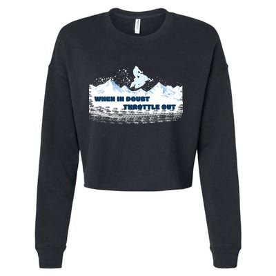 When In Doubt Throttle Out Snowmobiling Cropped Pullover Crew