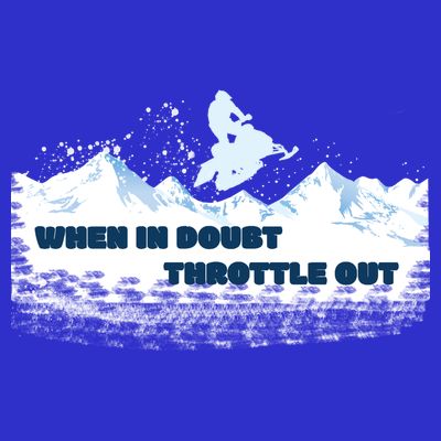 When In Doubt Throttle Out Snowmobiling T-Shirt