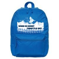 When In Doubt Throttle Out Snowmobiling 16 in Basic Backpack
