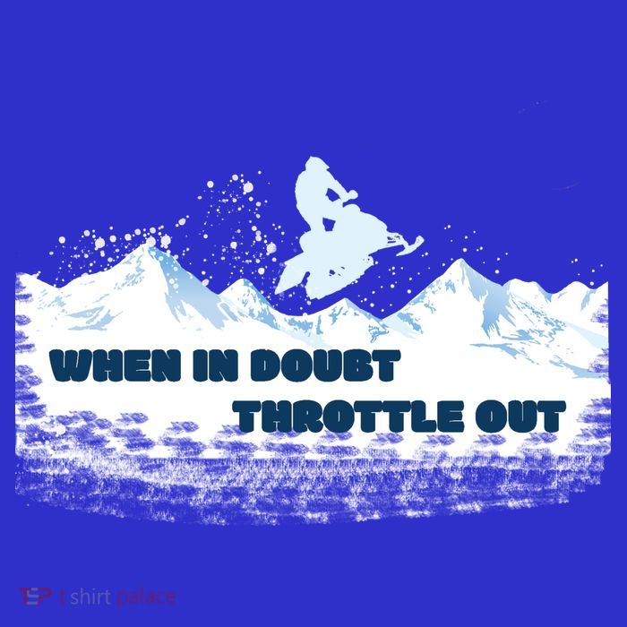 When In Doubt Throttle Out Snowmobiling Tumbler