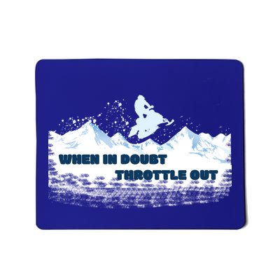 When In Doubt Throttle Out Snowmobiling Mousepad