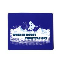 When In Doubt Throttle Out Snowmobiling Mousepad
