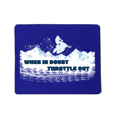 When In Doubt Throttle Out Snowmobiling Mousepad