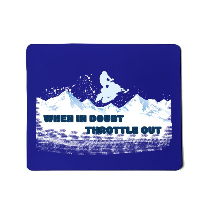 When In Doubt Throttle Out Snowmobiling Mousepad