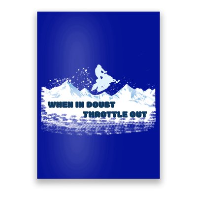 When In Doubt Throttle Out Snowmobiling Poster