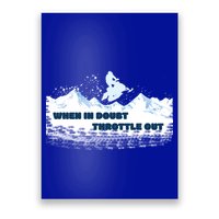 When In Doubt Throttle Out Snowmobiling Poster