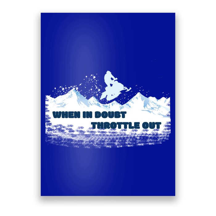 When In Doubt Throttle Out Snowmobiling Poster