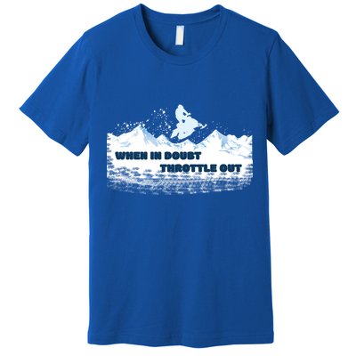 When In Doubt Throttle Out Snowmobiling Premium T-Shirt