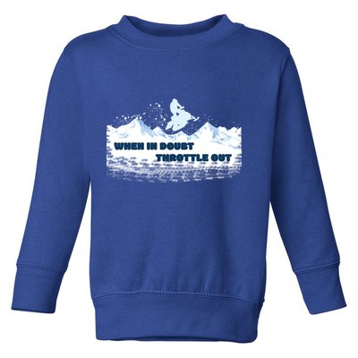 When In Doubt Throttle Out Snowmobiling Toddler Sweatshirt