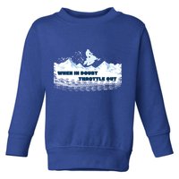 When In Doubt Throttle Out Snowmobiling Toddler Sweatshirt