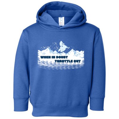 When In Doubt Throttle Out Snowmobiling Toddler Hoodie