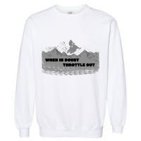 When In Doubt Throttle Out Snowmobiling Garment-Dyed Sweatshirt