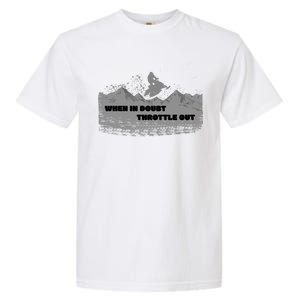 When In Doubt Throttle Out Snowmobiling Garment-Dyed Heavyweight T-Shirt