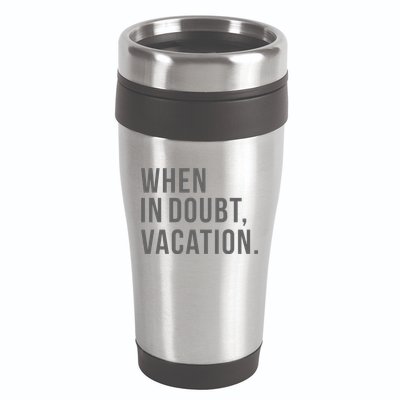 When in Doubt, Vacation Funny 16oz Travel Tumbler