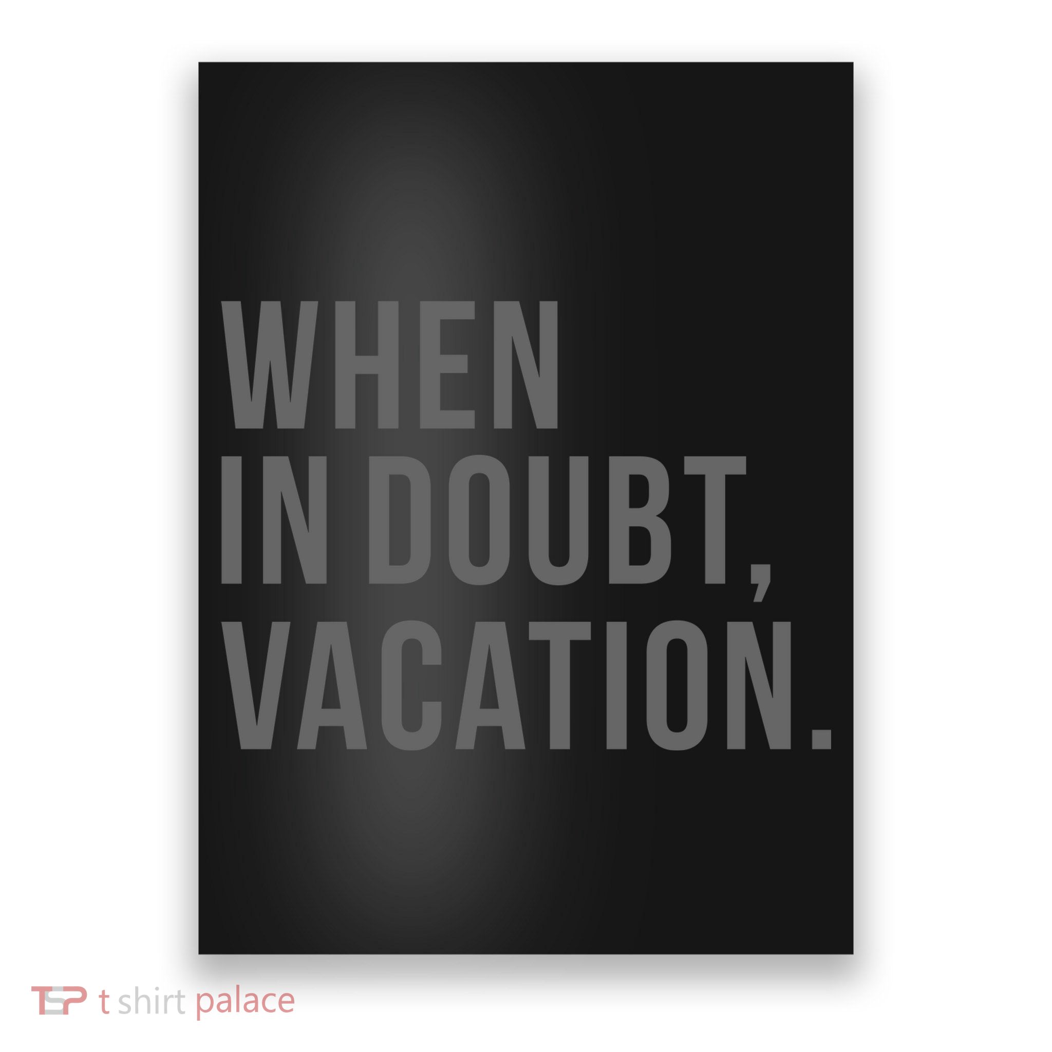 When in Doubt, Vacation Funny Poster