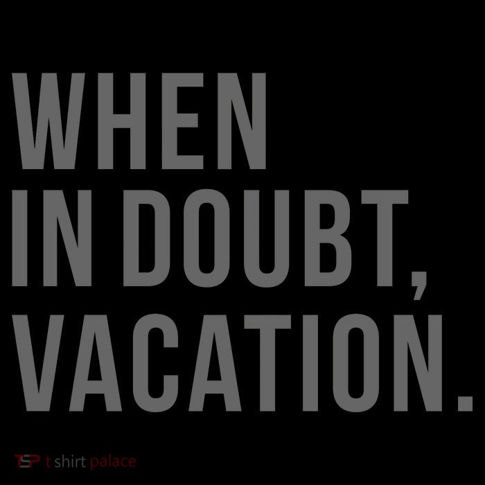 When in Doubt, Vacation Funny Poster