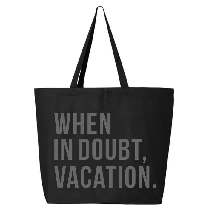 When in Doubt, Vacation Funny 25L Jumbo Tote