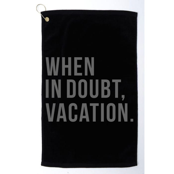 When in Doubt, Vacation Funny Golf Towel