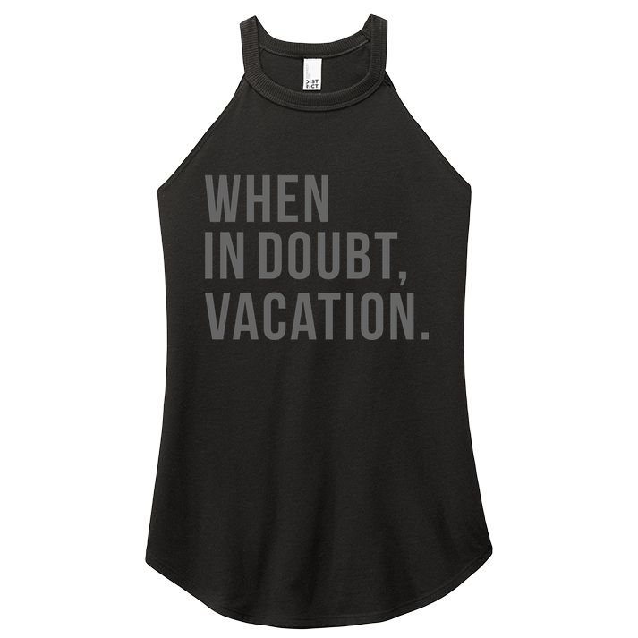 When in Doubt, Vacation Funny Women's Perfect Tri Rocker Tank