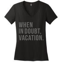 When in Doubt, Vacation Funny Women's V-Neck T-Shirt