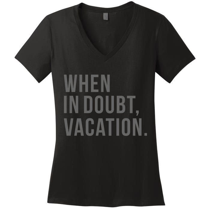 When in Doubt, Vacation Funny Women's V-Neck T-Shirt