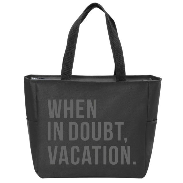When in Doubt, Vacation Funny Zip Tote Bag