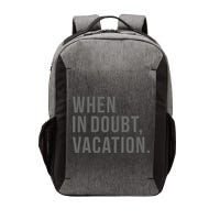 When in Doubt, Vacation Funny Vector Backpack