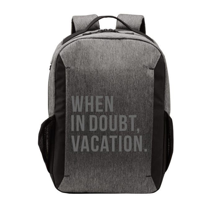 When in Doubt, Vacation Funny Vector Backpack