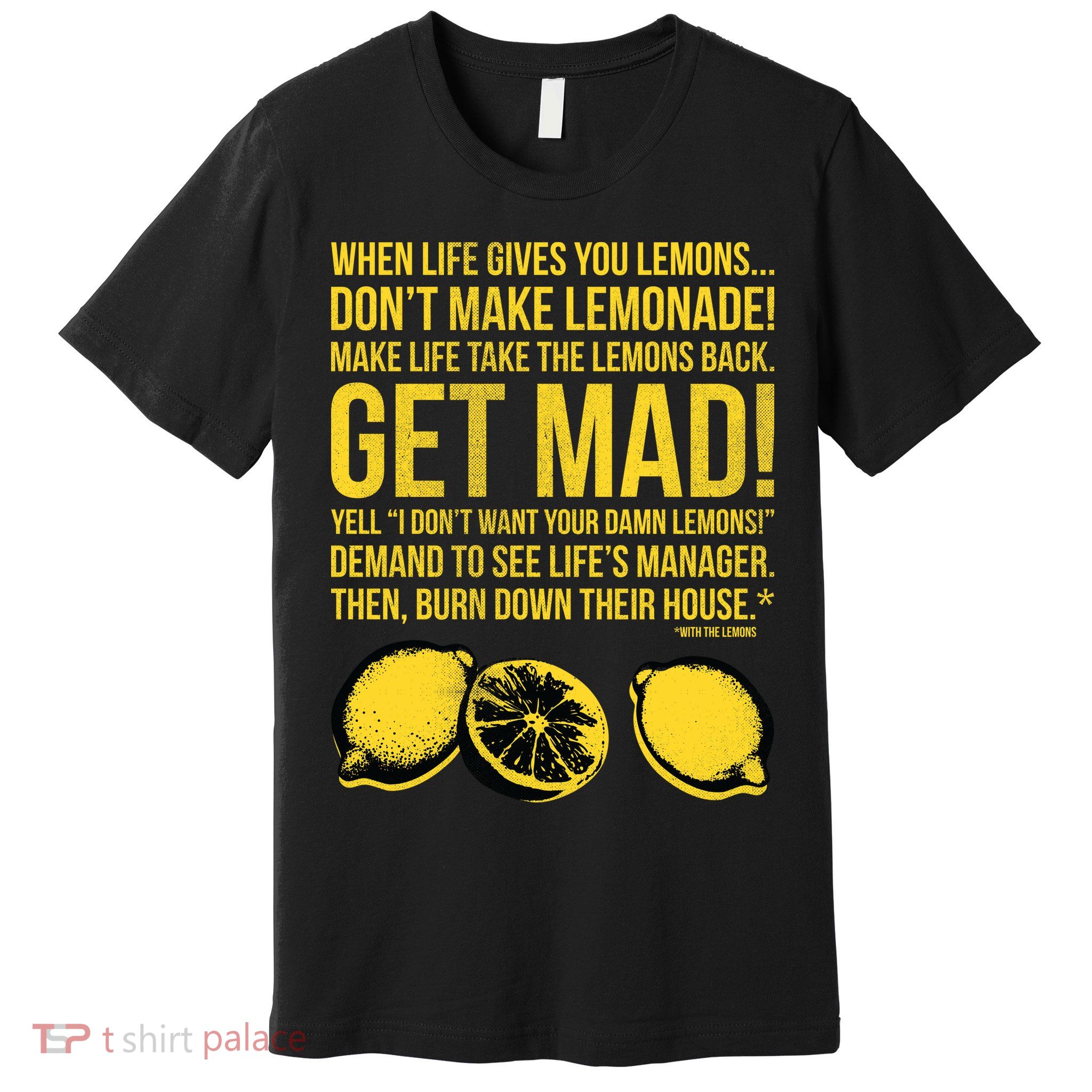 When Life Gives You Lemons Premium T-Shirt