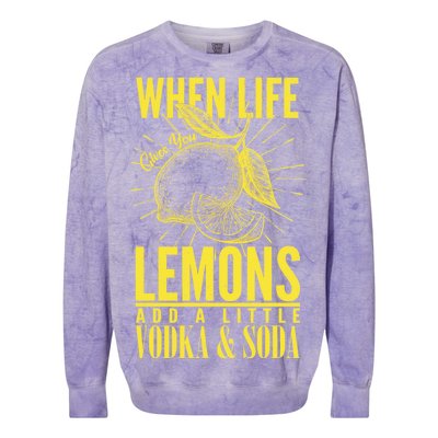 When Life Gives You Lemons Add Vodka and Soda Colorblast Crewneck Sweatshirt