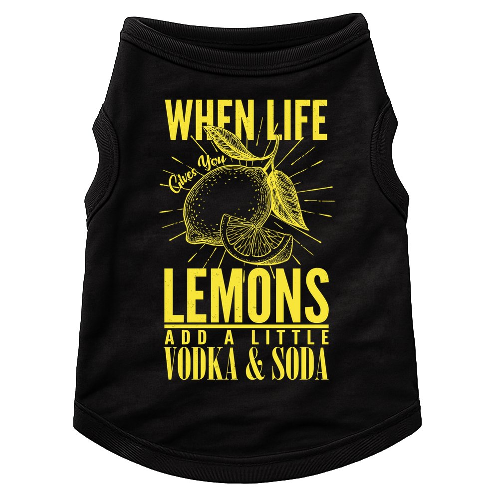 When Life Gives You Lemons Add Vodka and Soda Doggie Tank