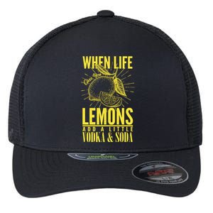 When Life Gives You Lemons Add Vodka and Soda Flexfit Unipanel Trucker Cap