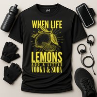 When Life Gives You Lemons Add Vodka and Soda Performance Shirt