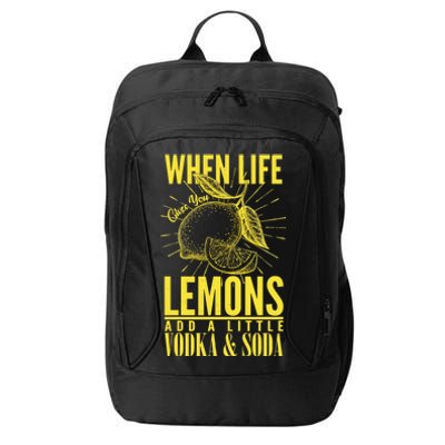 When Life Gives You Lemons Add Vodka and Soda City Backpack