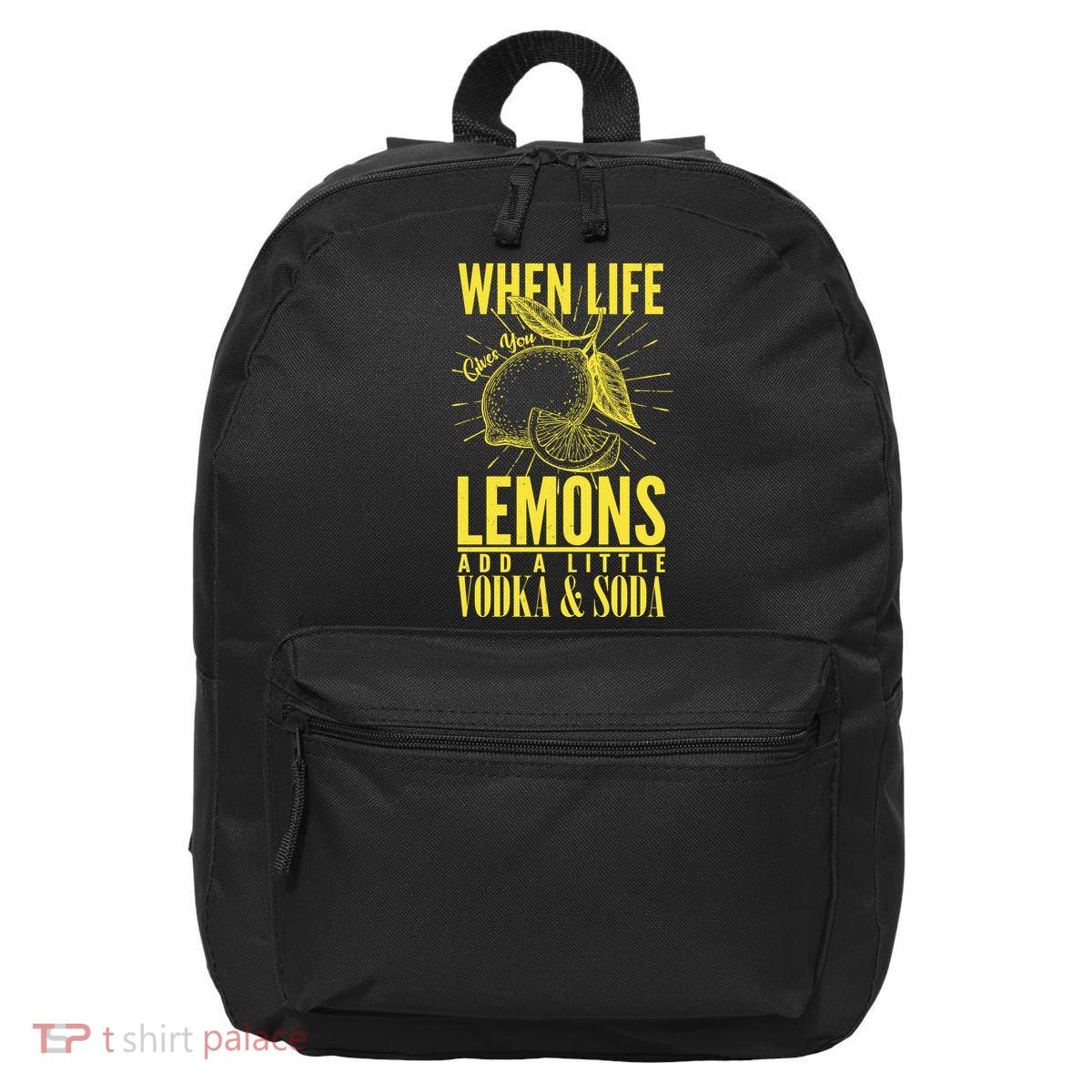 When Life Gives You Lemons Add Vodka and Soda 16 in Basic Backpack