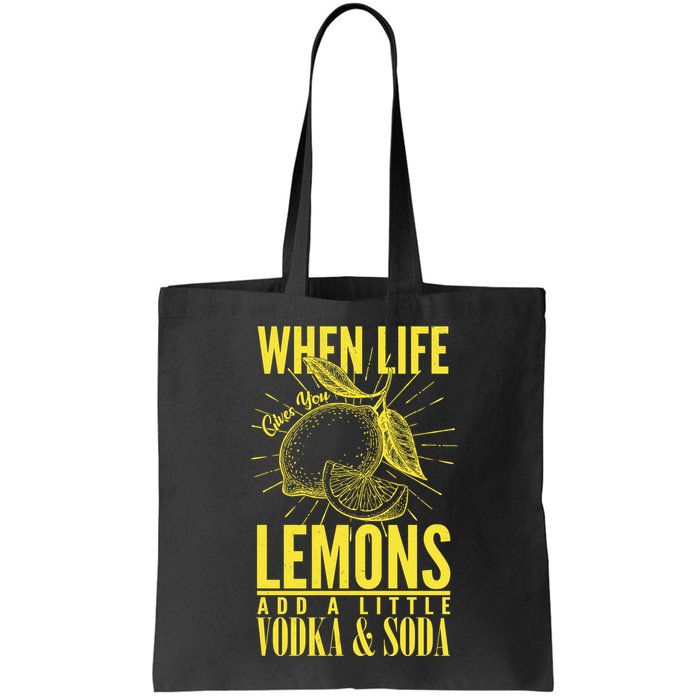 When Life Gives You Lemons Add Vodka and Soda Bag