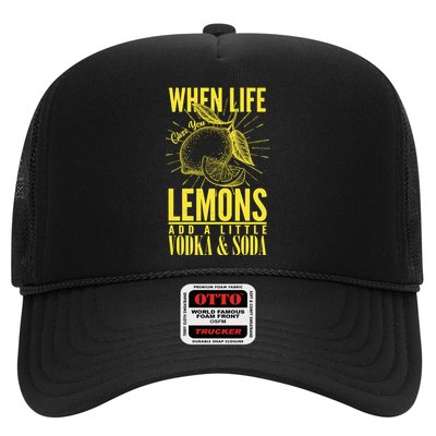 When Life Gives You Lemons Add Vodka and Soda Trucker Hat