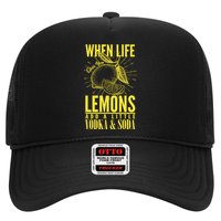 When Life Gives You Lemons Add Vodka and Soda Hat