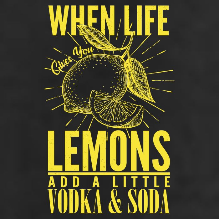 When Life Gives You Lemons Add Vodka and Soda Hat